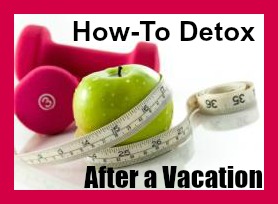how to detox after a vacation