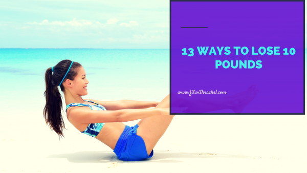 13 ways to lose 10 pounds