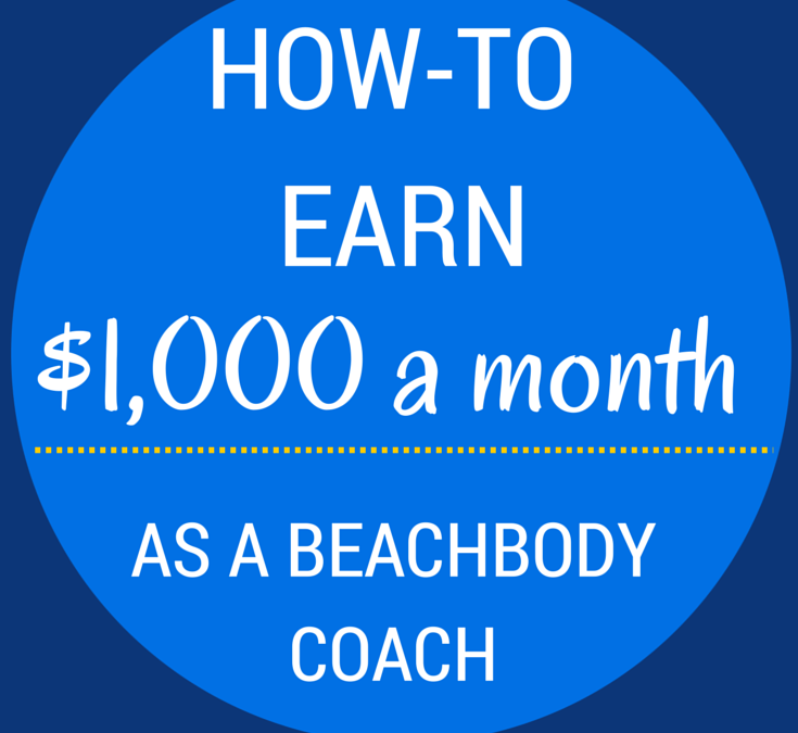 How to Earn $1000 a Month as a Beachbody Coach