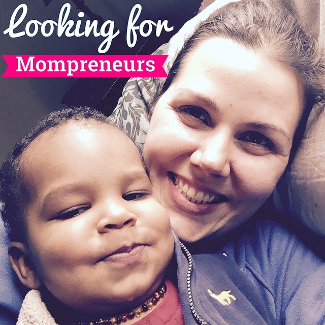Looking for Mompreneurs!