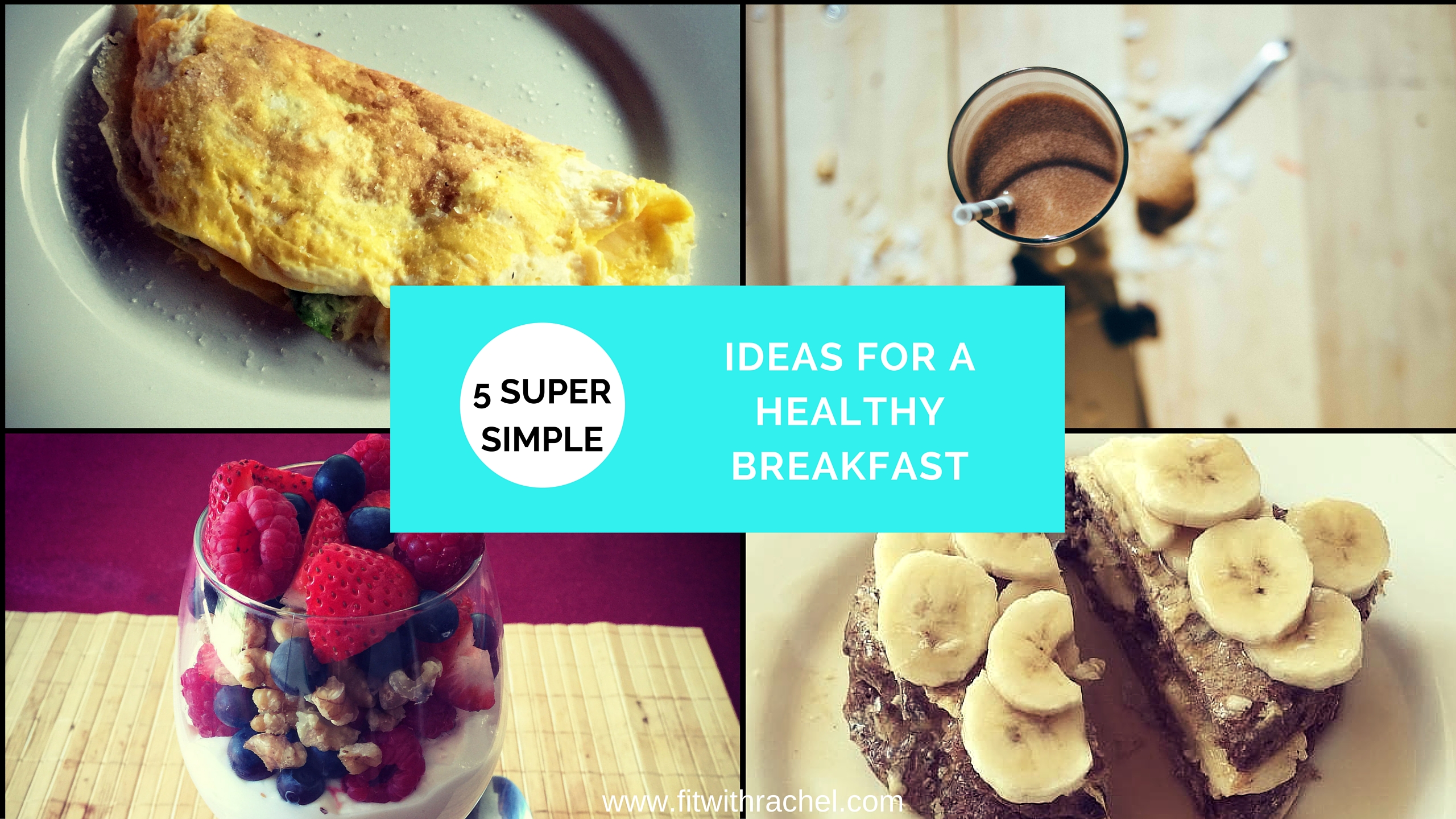 5 Super Simple Ideas for a Healthy Breakfast
