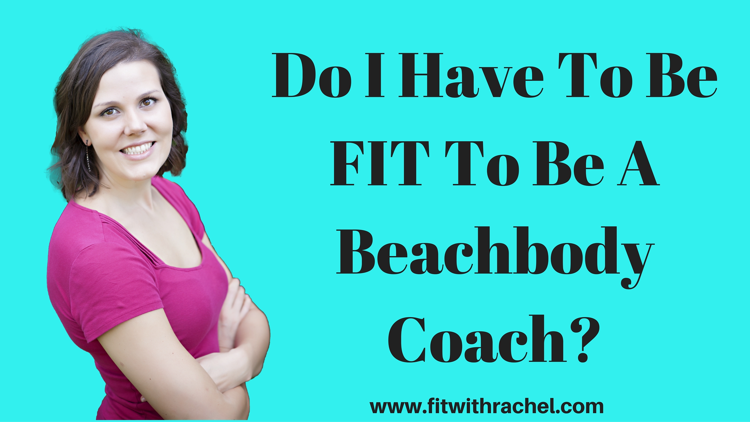 Do I have to be FIT to be a Beachbody Coach?!
